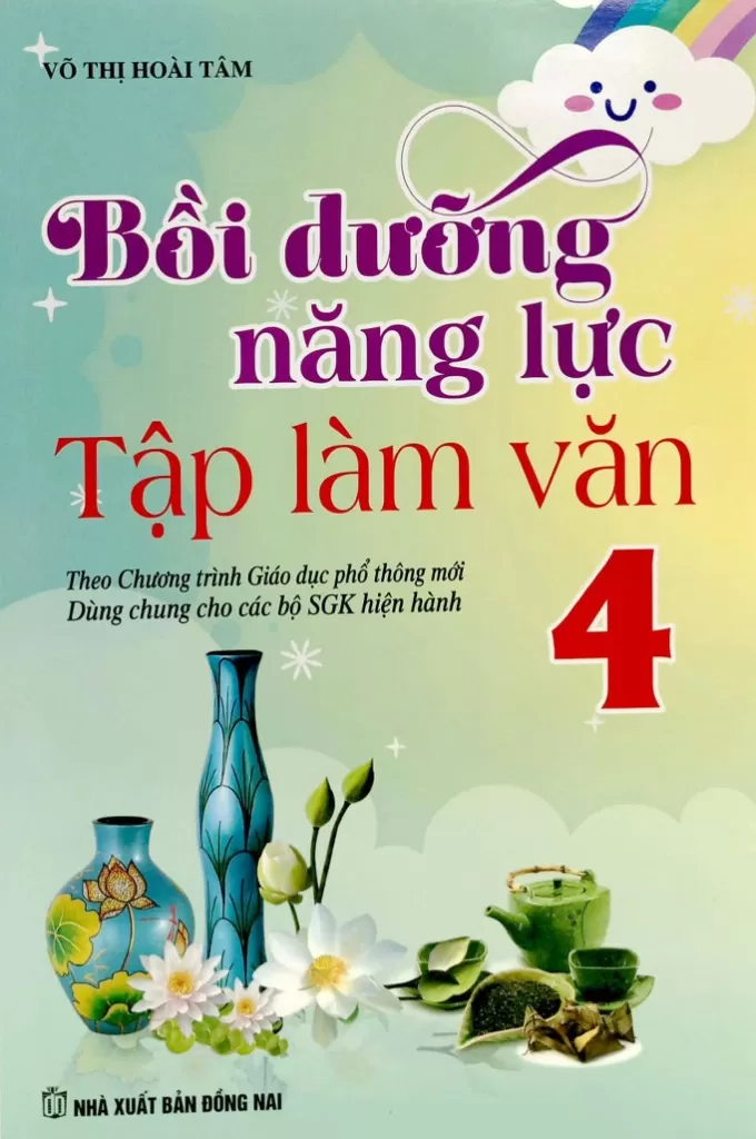 BỒI DƯỠNG NĂNG LỰC TẬP LÀM VĂN LỚP 4 (Dùng chung cho các bộ SGK hiện hành)